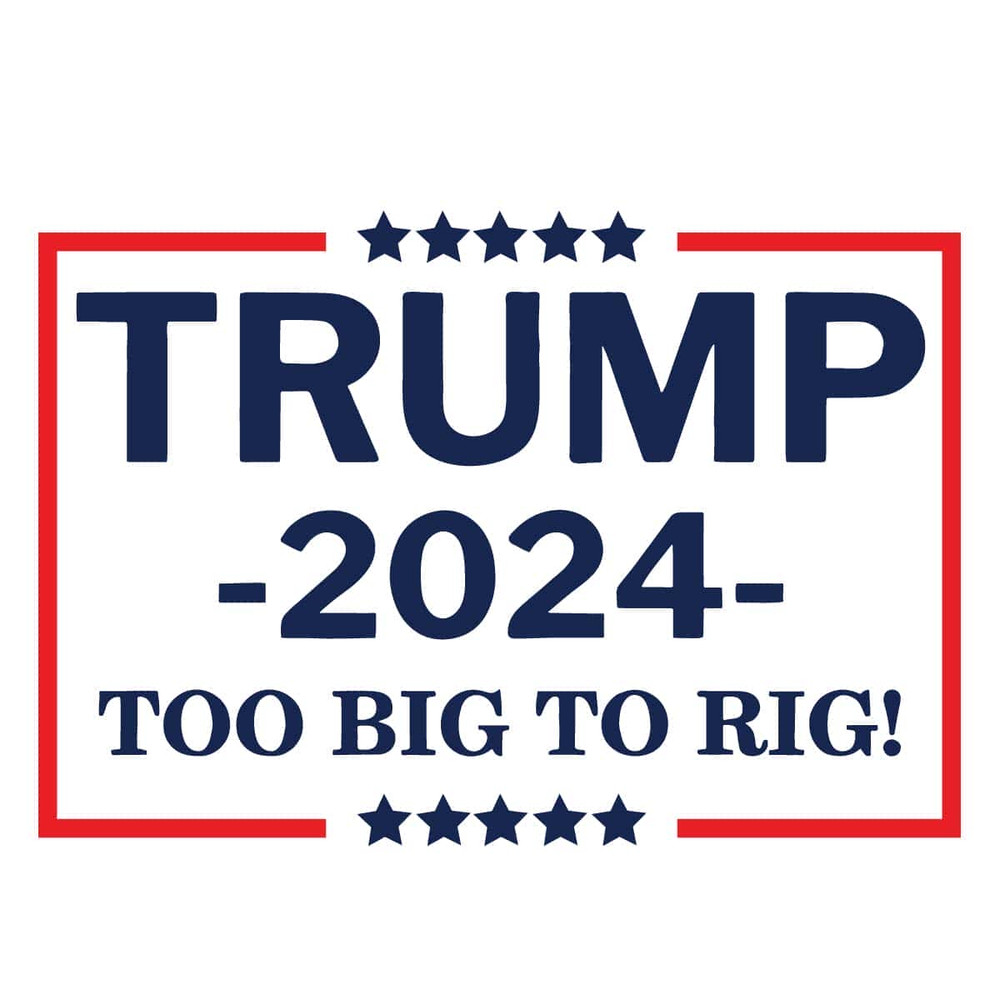 Trump 2024 Too Big Too Rig SVG Donald Trump President 2024 SVG I Support Trump.jpg