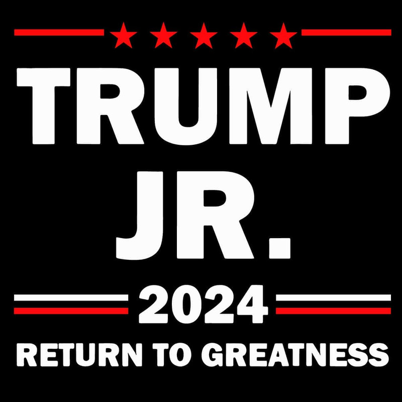 Trump Jr 2024 Return To Greatness SVG Presidential Election SVG Trending SVG.jpg