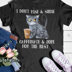 i don't rise and shine i caffeinate - tc25012024009