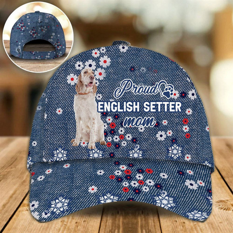 Proud English Setter Mom Caps - Hats For Walking With Pets - Dog Caps Gifts For Friends 1.jpg