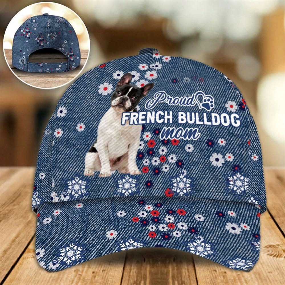 Proud French Bulldog Mom Caps -Caps For Dog Lovers - Dog Hats Gifts For Relatives 1.jpg