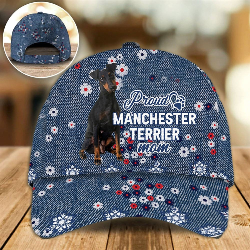 Proud Manchester Terrier Mom Caps - Hat For Going Out With Pets - Dog Caps Gifts For Friends 1.jpg