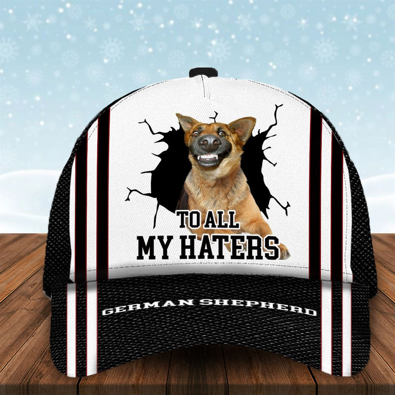 To All My Haters German Shepherd Custom Cap  - Hats For Walking With Pets - Gifts Dog Hats For Relatives 1.jpg