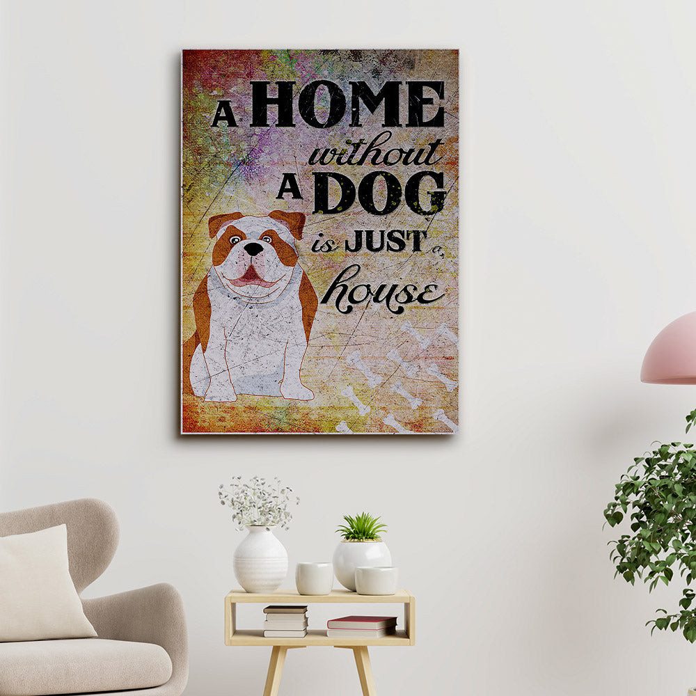 Boxer Dog - A Home Without A Dog Is Just House - Dog Pictures - Dog Canvas Poster - Dog Wall Art - Gifts For Dog Lovers - Furlidays.jpg