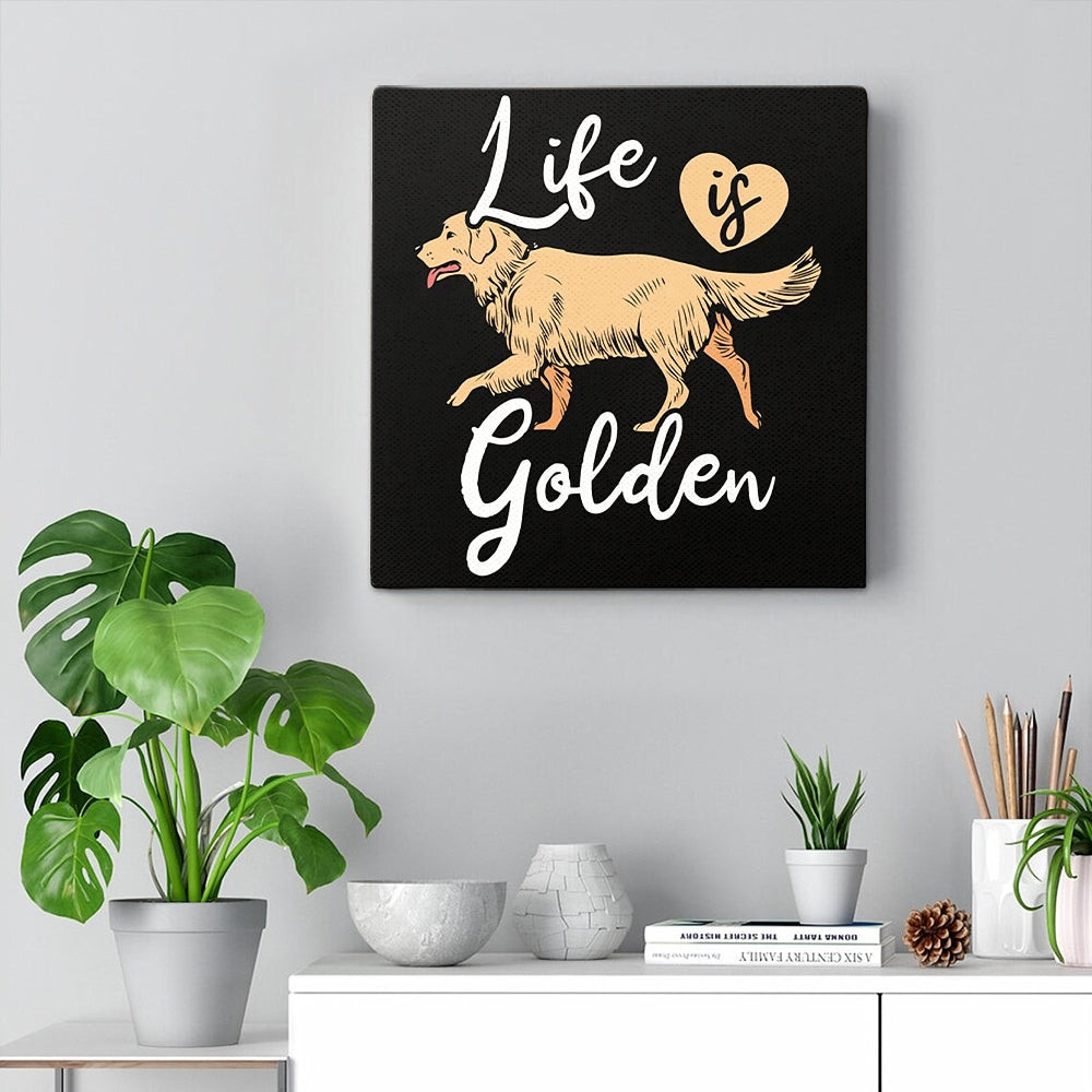 Dog Square Canvas - Life Is Golden Retriever - Dog Lovers Canvas Print - Dog Wall Art Canvas - Furlidays.jpg