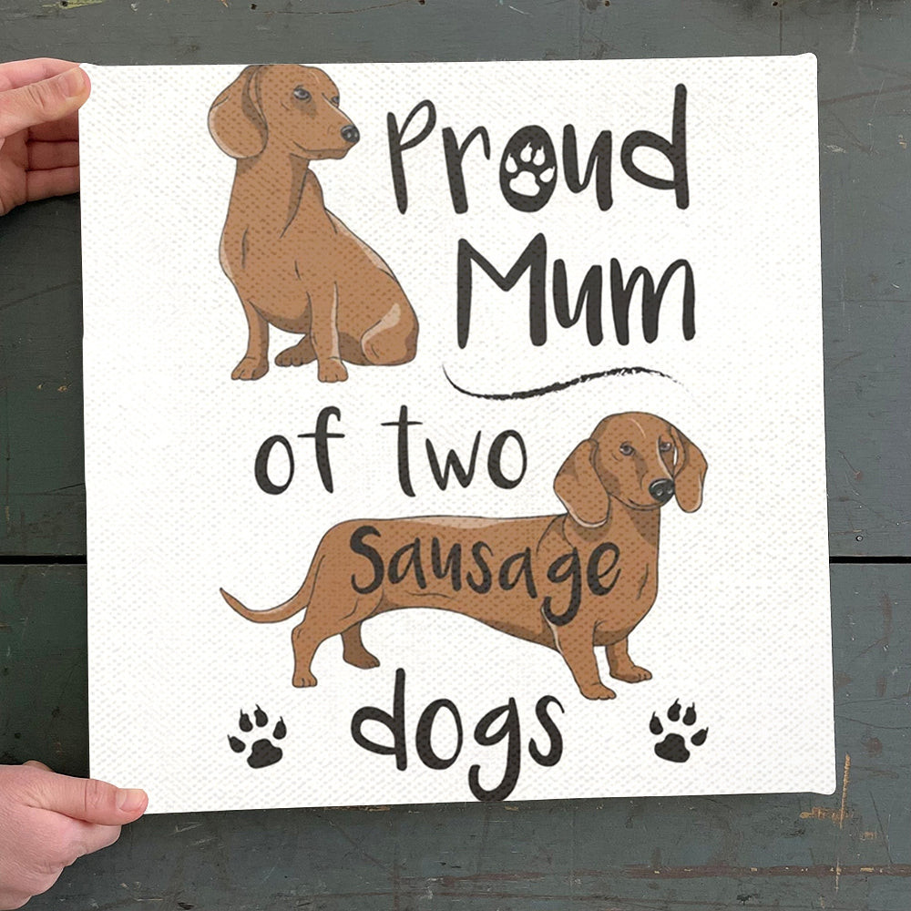 Dog Square Canvas - Proud Mum Of Two Sausage Dogs - Canvas Print - Dog Canvas Art - Dog Poster Printing - Furlidays.jpg