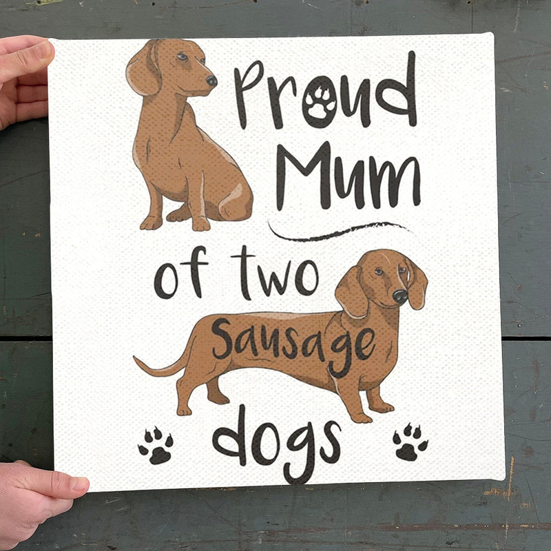 Dog Square Canvas - Proud Mum Of Two Sausage Dogs - Canvas Print - Dog Canvas Art - Dog Poster Printing - Furlidays.jpg