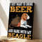 I Just Want To Drink Beer Beagle Dog - Dog Pictures - Dog Canvas Poster - Dog Wall Art - Gifts For Dog Lovers - Furlidays.jpg