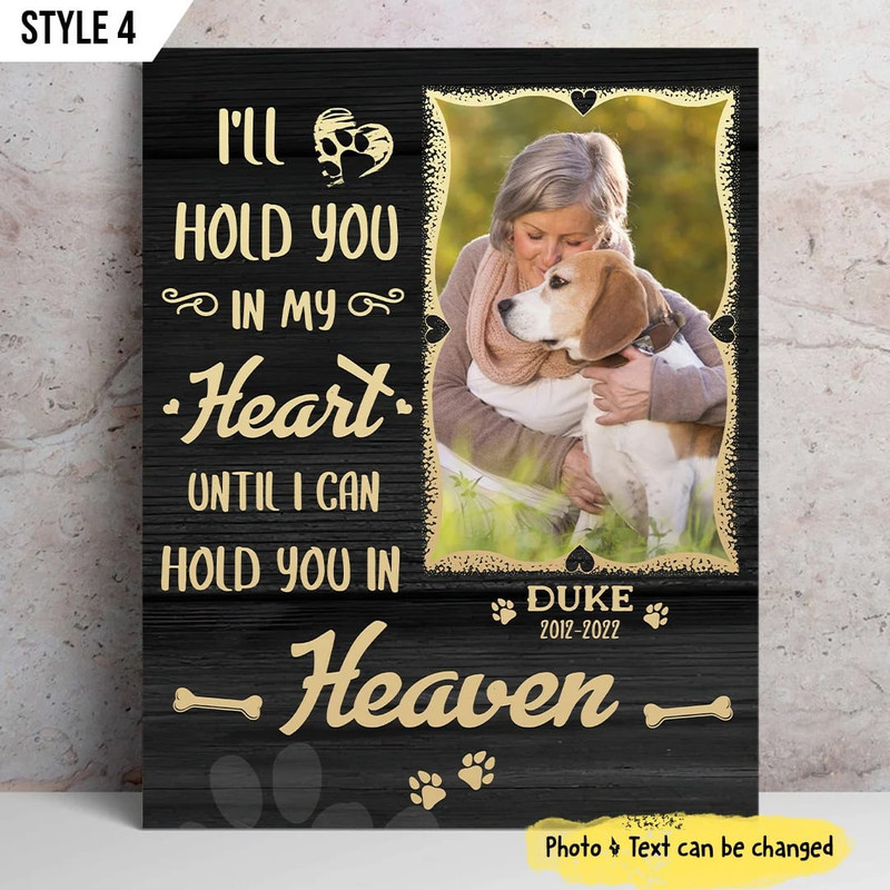 I'll Hold You In My Heart Until I Can Hold You In Heaven Dog Matte Personalized Canvas Poster - Painting On Canvas - Dog Memorial Gift.jpg