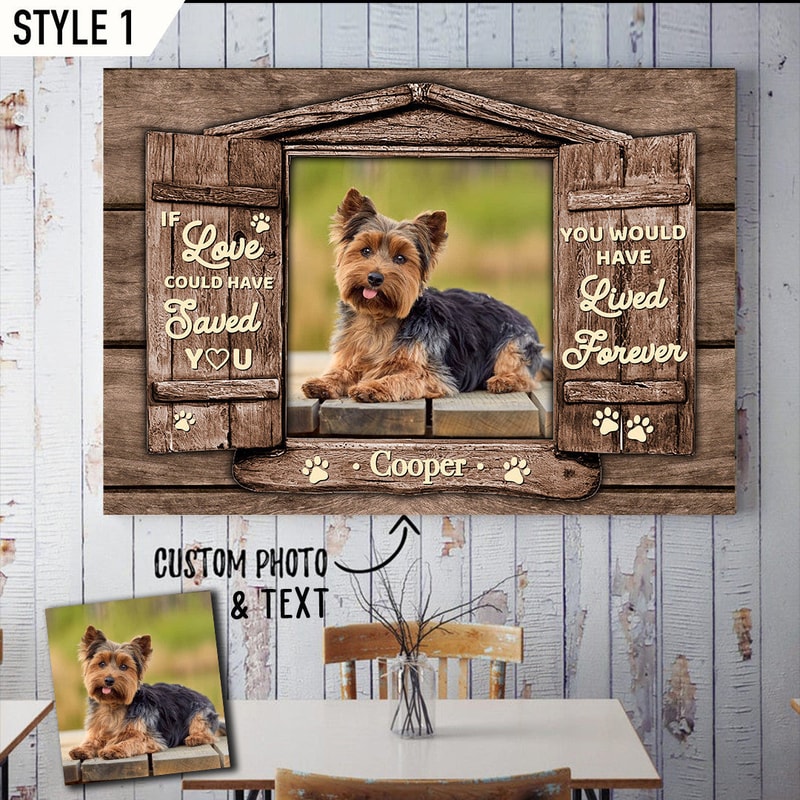 If Love Could Have Saved You You Would Have Lived Forever Dog Personalized Horizontal Canvas - Wall Art Canvas - Gift For Dog Lovers.jpg