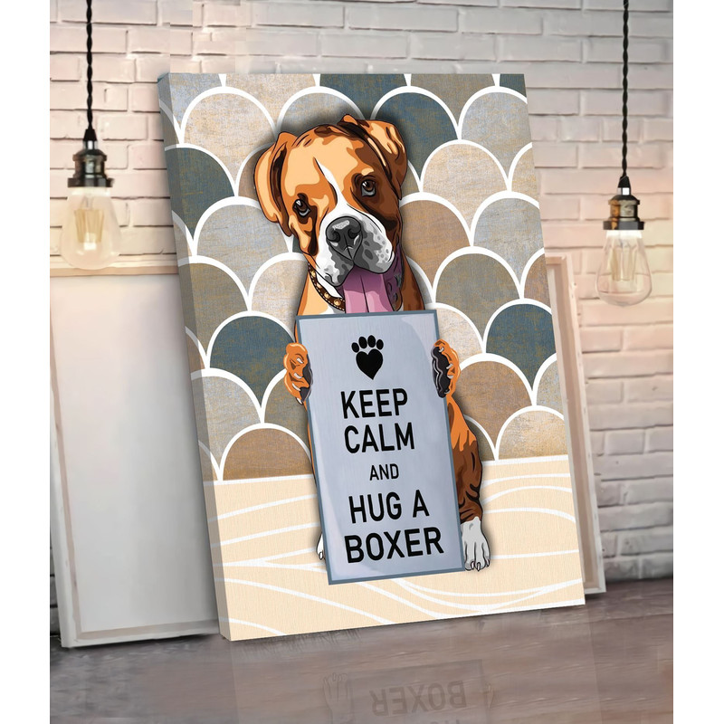Keep Calm And Hug A Boxer Matte Canvas -  Dog Wall Art - Poster To Print - Housewarming Gifts.jpg