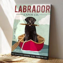 labrador canoe co, no matter where you throw it, dog canvas poster, dog wall art, gifts for dog lovers