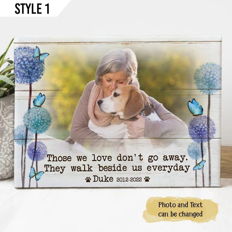 Those We Love Don't Go Away They Walk Beside Us Everyday Dog Personalized Canvas Poster - Gift For Dog Lovers 1.jpg