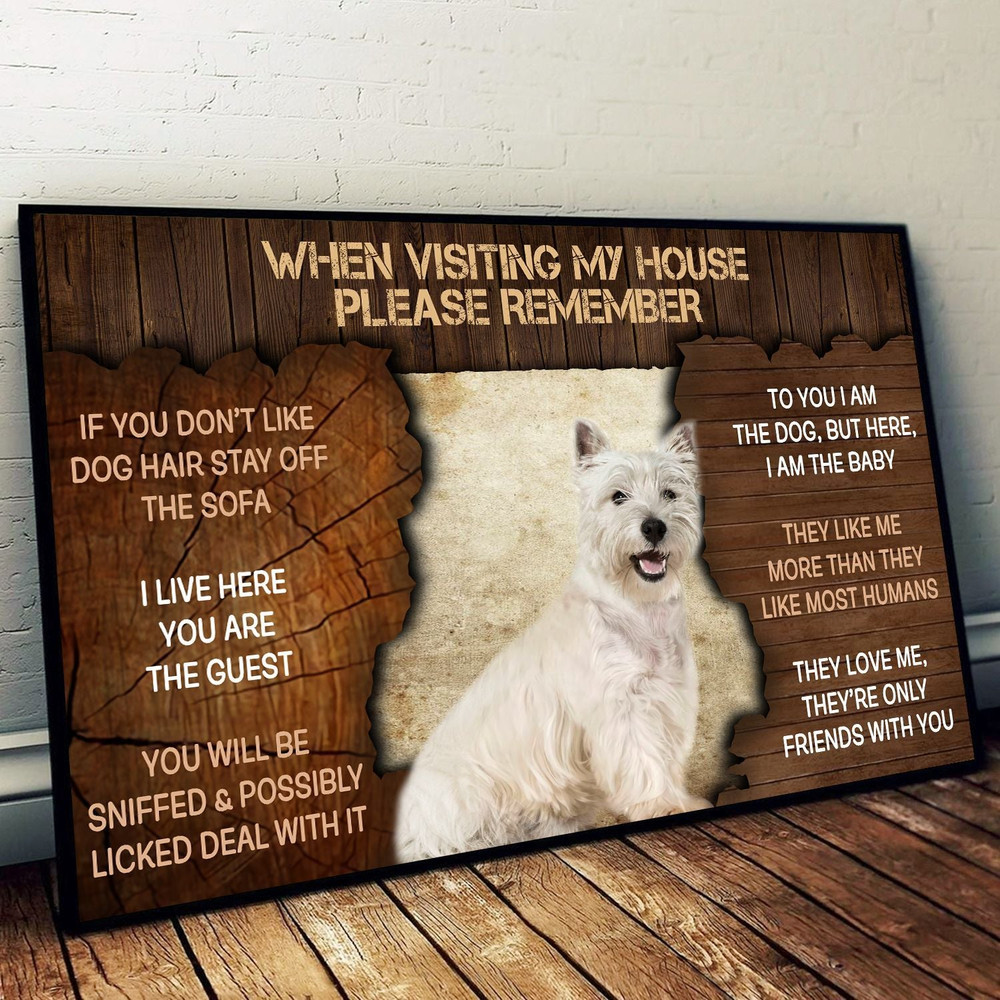 West Highland White Terrier Please Remember When Visiting Our House Poster -  Dog Wall Art - Poster To Print - Housewarming Gifts.jpg