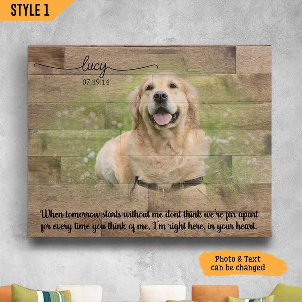 When Tomorrow Starts Without Me Don't Think We're Far Apart Dog Personalized Canvas - Wall Art Canvas - Gift For Dog Lovers.jpg