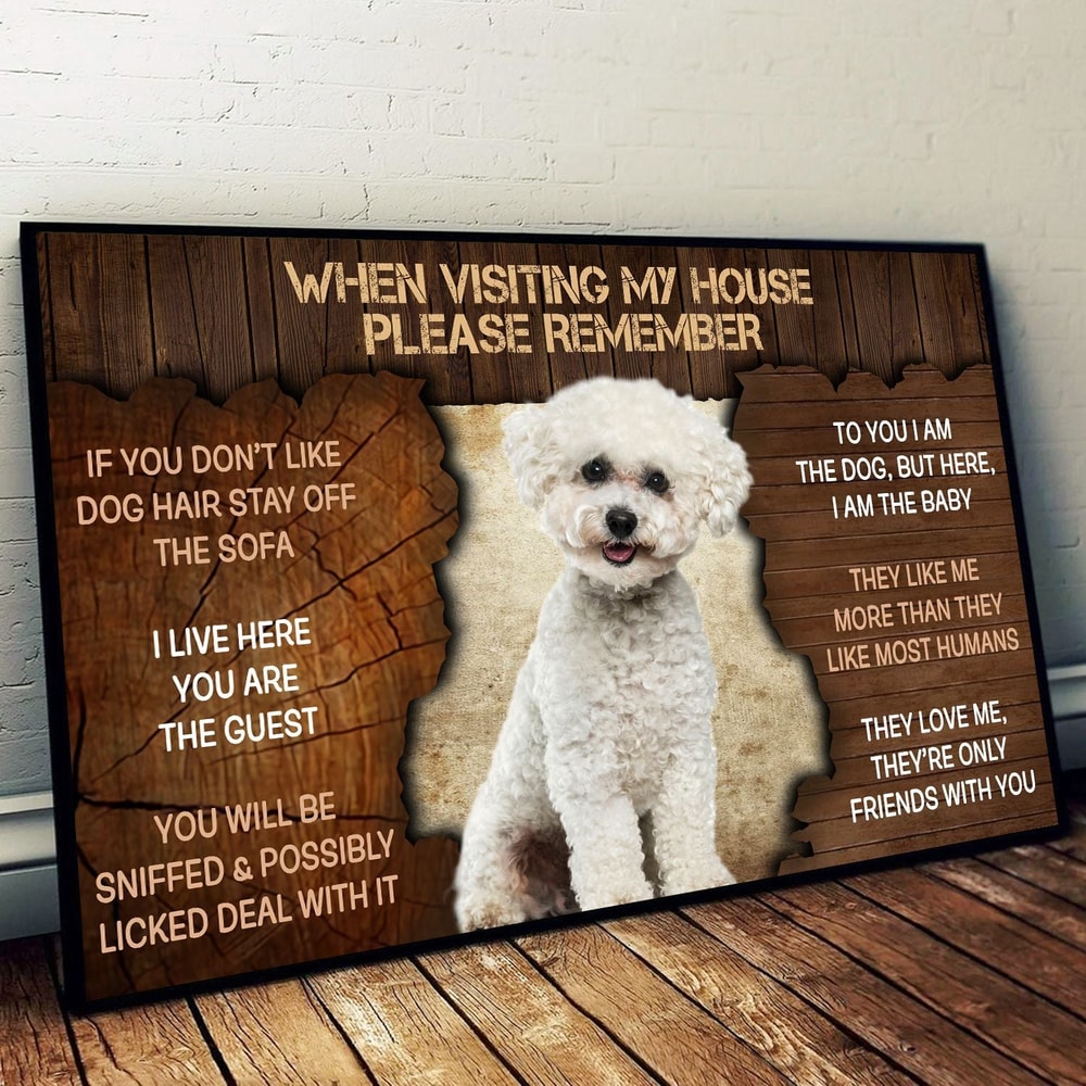 Bichon Frise Please Remember When Visiting Our House Poster - Dog Wall Art - Poster To Print - Housewarming Gifts.jpg