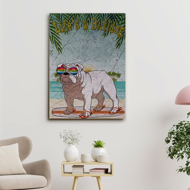 Bulldog Art - Life's A Bulldog - Dog Pictures - Dog Canvas Poster - Dog Wall Art - Gifts For Dog Lovers - Furlidays.jpg