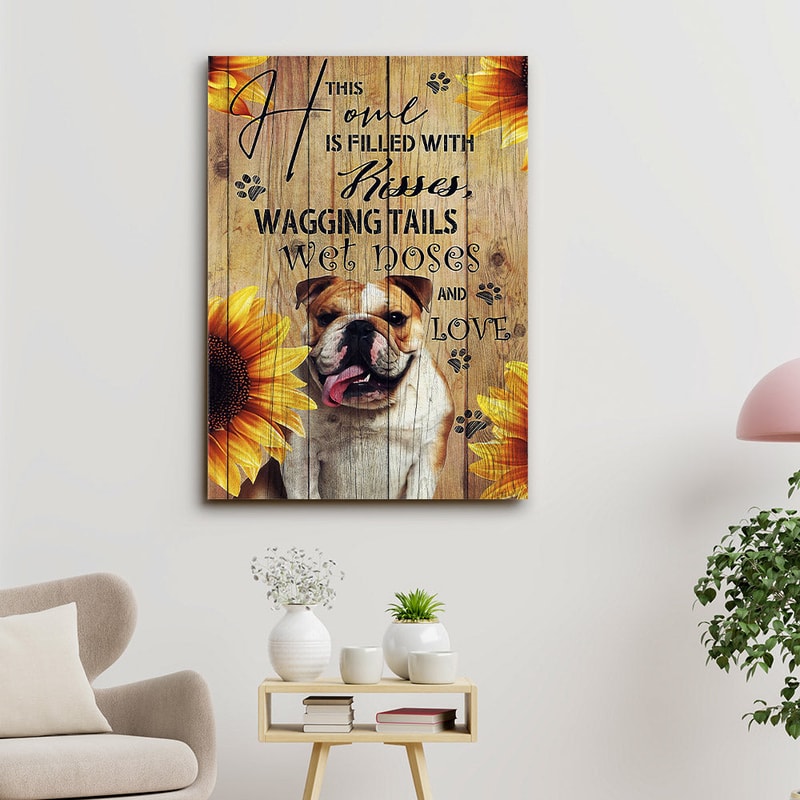 Bulldog Art - This Home Is Filled With Kisses, Wagging Tails Wet Noses And Love - Dog Pictures - Dog Canvas Poster - Dog Wall Art - Gifts For Dog Lovers - Furli