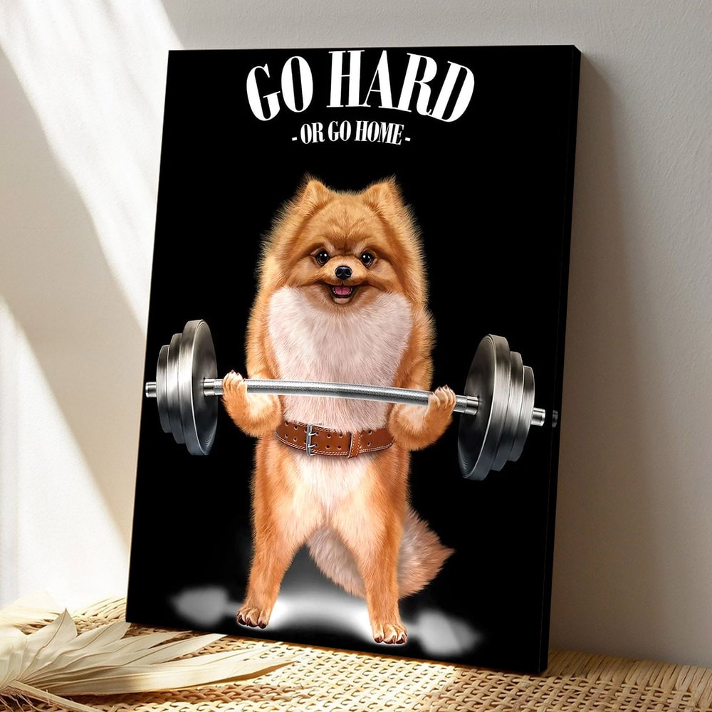 Go Hard Pomeranian Weightlifting - Dog Pictures - Dog Canvas Poster - Dog Wall Art - Gifts For Dog Lovers - Furlidays.jpg