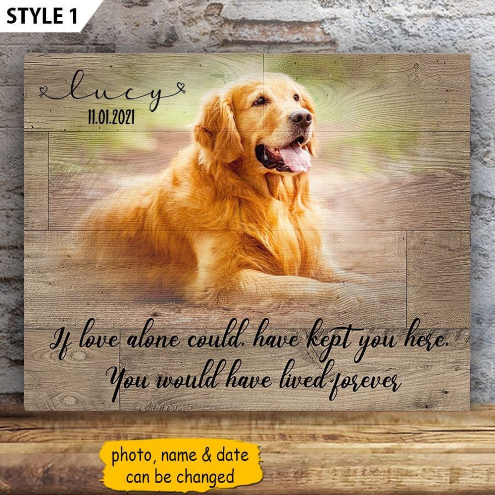 If Love Could Have Kept You Here You Would Have Lived Forever Dog Personalized Horizontal Canvas - Wall Art Canvas - Gift For Dog Lovers.jpg