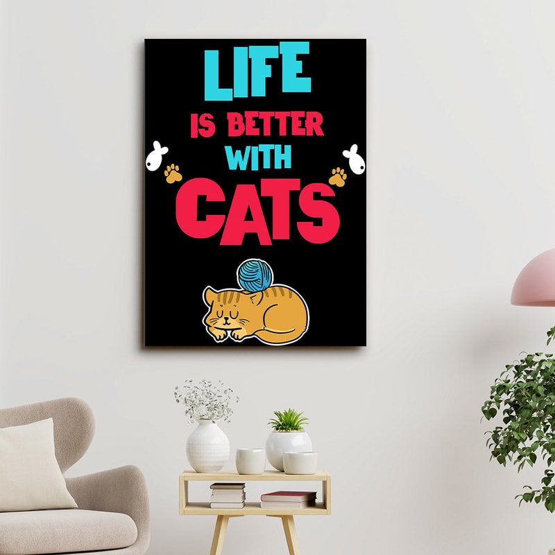 Life Is Better With Cats - Dog Pictures - Dog Canvas Poster - Dog Wall Art - Gifts For Dog Lovers - Furlidays.jpg