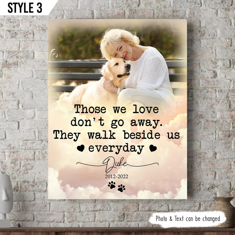 Those We Love Don't Go Away They Walk Beside Us Everyday Dog Canvas - Personalized Art For Wall - Gifts for Dog Mom.jpg