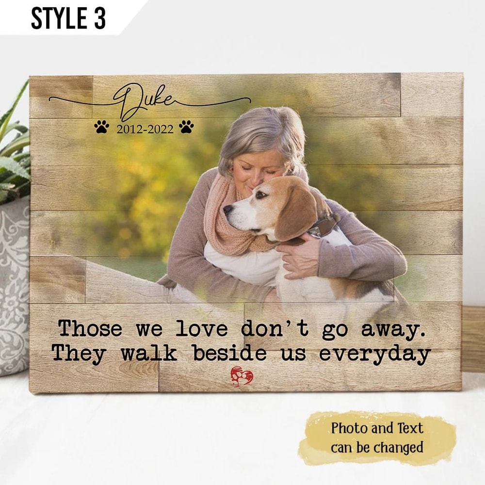 Those We Love Don't Go Away They Walk Beside Us Everyday Dog Personalized Canvas Poster - Gifts for Dog Mom.jpg