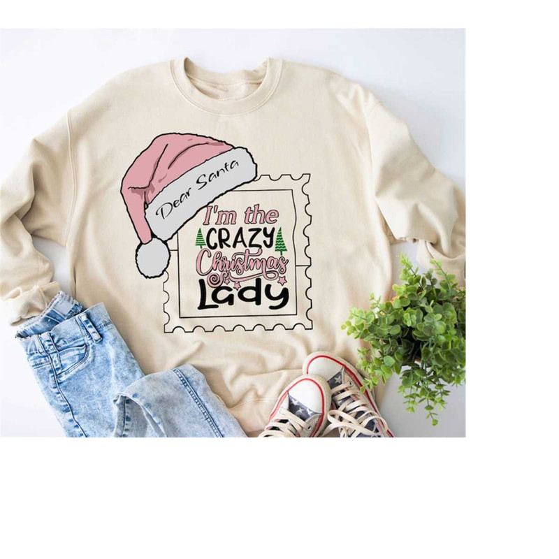 Dear Santa Crazy Christmas Lady Sweatshirt, Santa Shirt, Santa Clause Shirt, Dear Santa Shirt, Holiday Shirt, Santa Hat.jpg