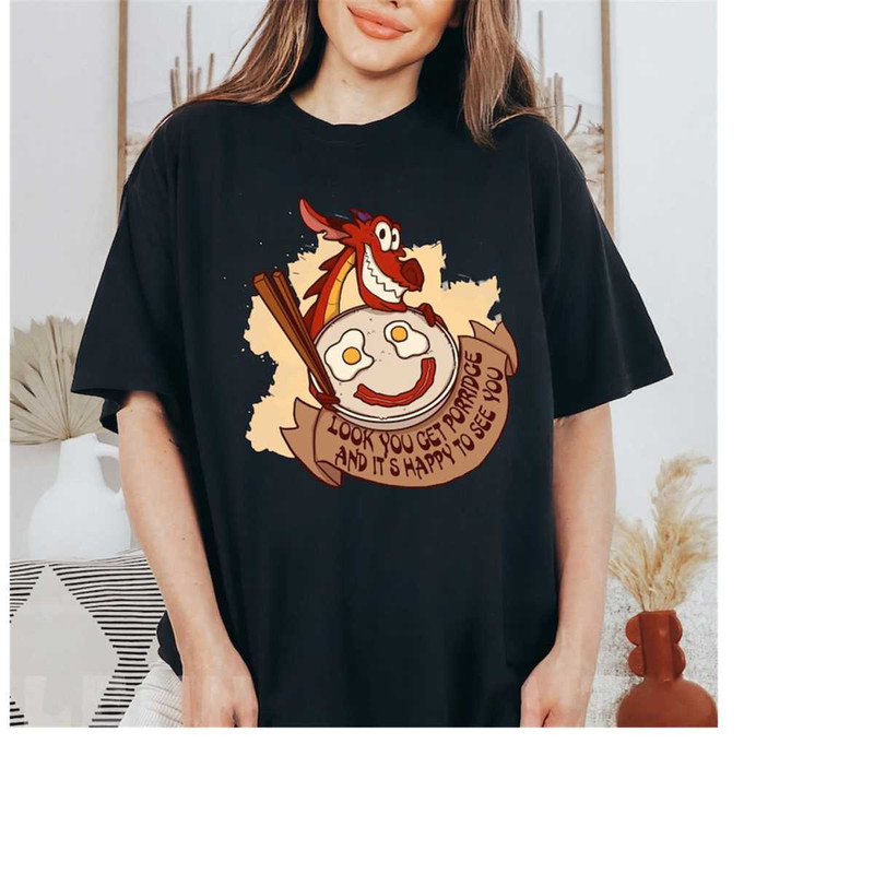 Disney Mulan Mushu Look You Get Porridge And It's Happy To See You T-shirt, Disneyland Trip Gift, Matching Family Shirts.jpg