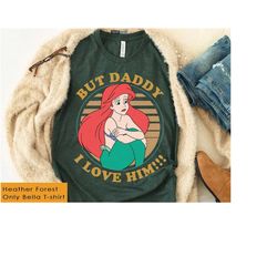 disney the little mermaid ariel but daddy i love him shirt, disney princess, wdw family vacation shirt, disneyland magic