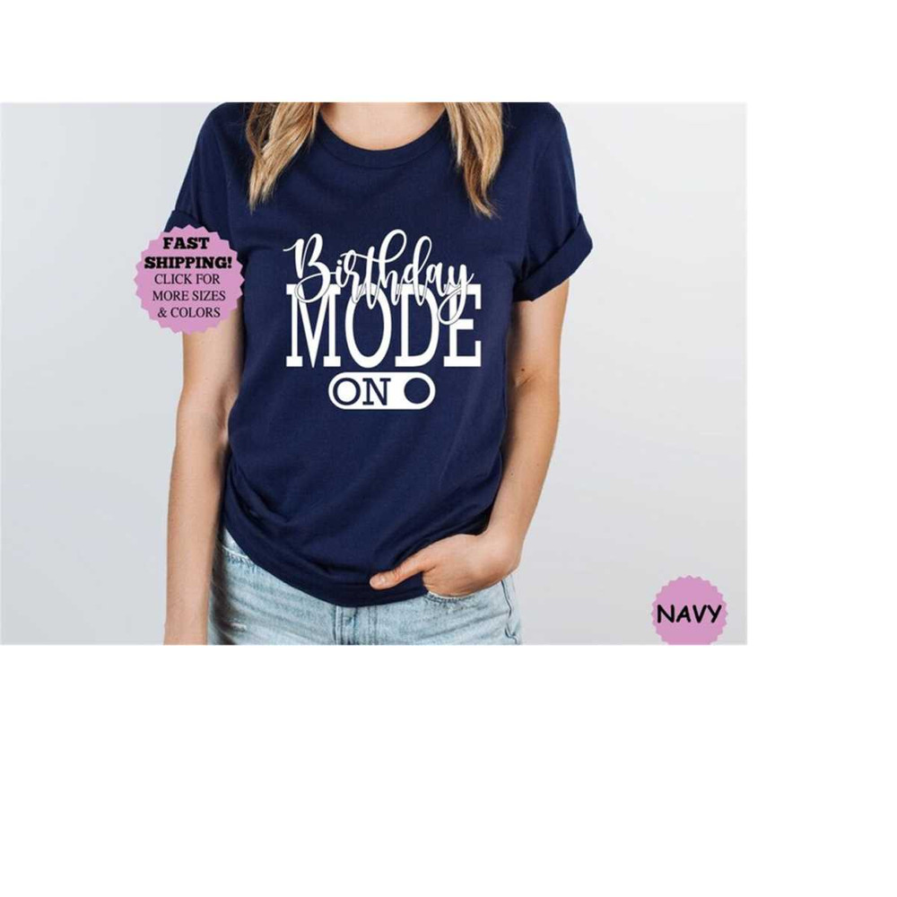 Birthday Mode On Shirt, Birthday Party Group Shirt, Birthday Girl Party Tee, Birthday Crew Shirt, Happy Birthday Shirt,.jpg
