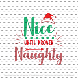 Nice Until Proven Naughty Png Download