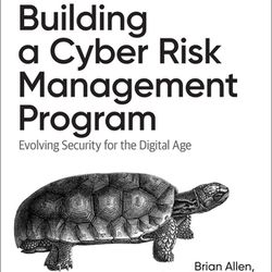 Building a Cyber Risk Management Program: Evolving Security for the Digital Age by Brian Allen (Author)