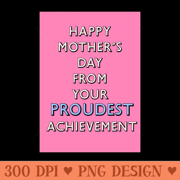 PROUDEST ACHIEVEMENT - Sublimation backgrounds PNG - Boost Your Success with this Inspirational PNG Download