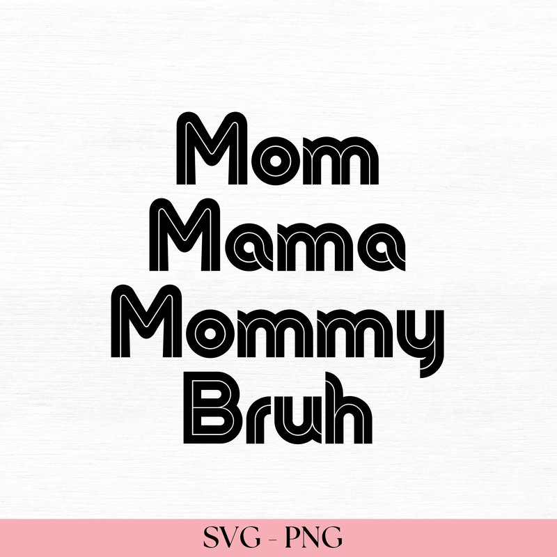 Mom TShirt PNG  SVG File Mom Shirt Mom Mama Mommy Bruh SVG Mom Mama Mommy Bruh PNG 0