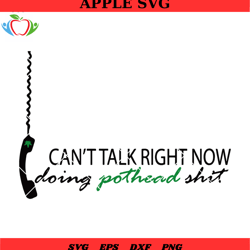 call weed cannabis svg, marijuana svg, canttalk right now doing pothead shit svg