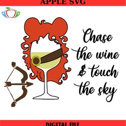 chase the wine and touch the sky brave wine svg, disney svg ,disney mickey svg , digital download