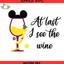 at last i see the wine tangled wine glass svg, disney svg ,disney mickey svg , digital download