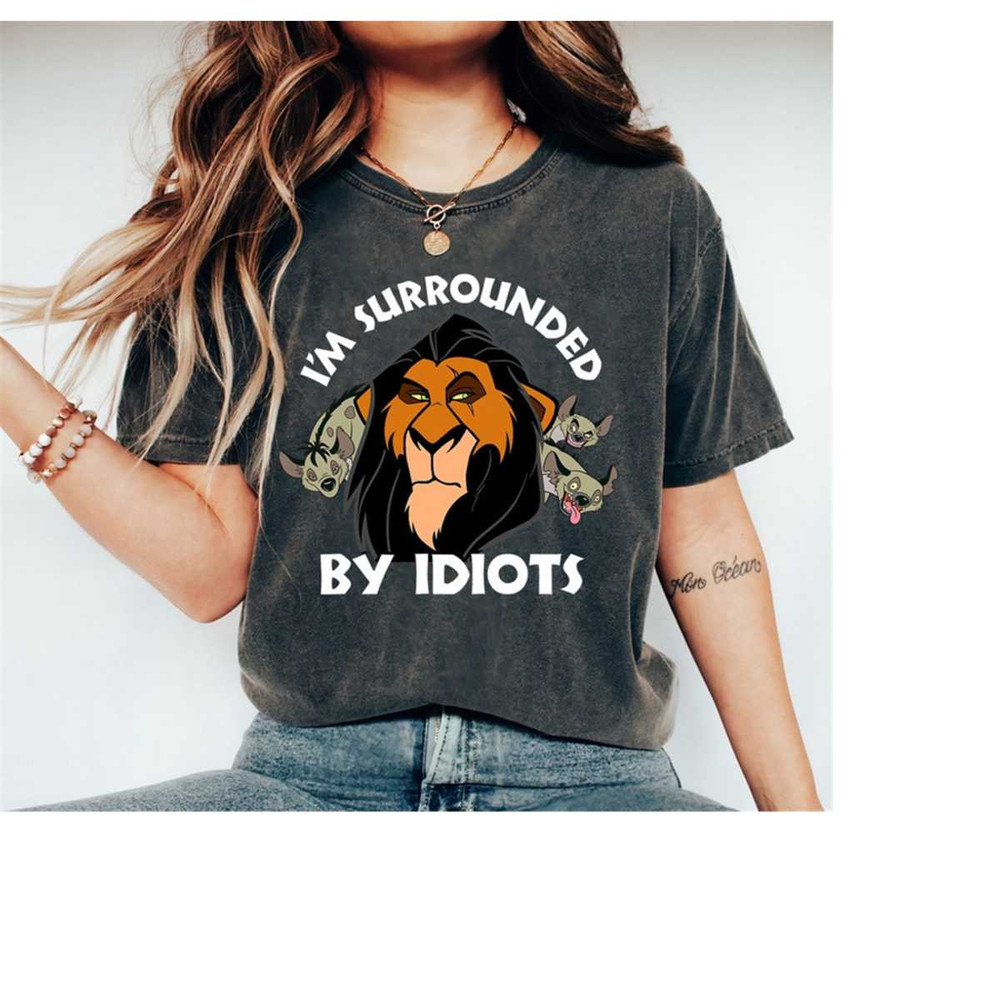 Disney Scar The Lion King I'm Surrounded By Idiots Disney Villains Disneyland Vacation Matching Shirt Unisex T-shirt Swe 1.jpg