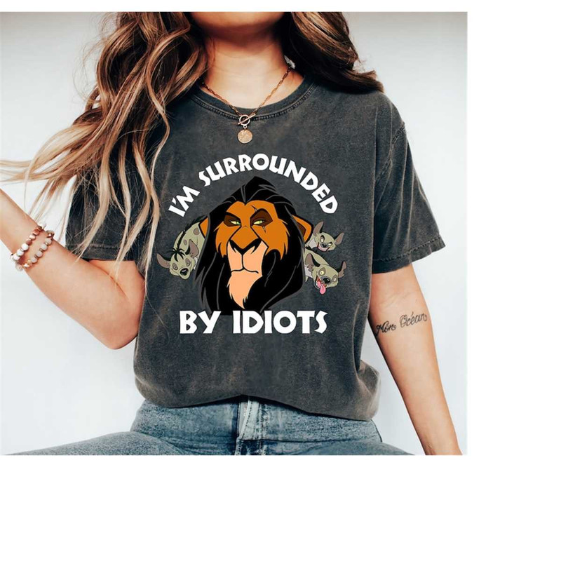 Disney Scar The Lion King I'm Surrounded By Idiots Disney Villains Disneyland Vacation Matching Shirt Unisex T-shirt Swe.jpg