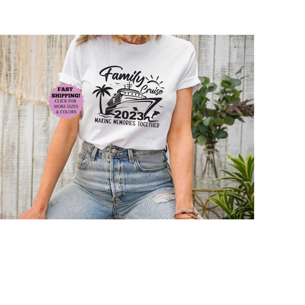 Family Cruise 2023 Shirt, Making Memories Together Tee, Matching Cruise Shirt, Family Cruise vacation Tee, Cruise Trip T.jpg