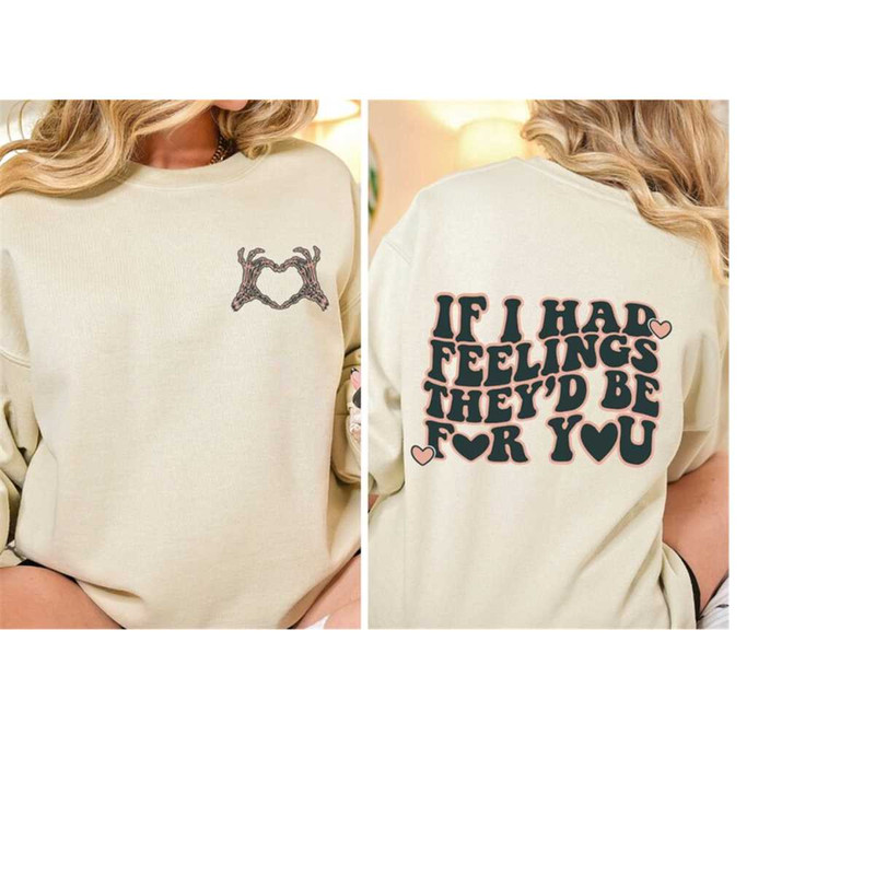 If I Had Feelings Theyd Be For You, Halloween Hand Skeleton Sweatshirt, piers hand fingers Tee, For Couple Cute shirt, C.jpg