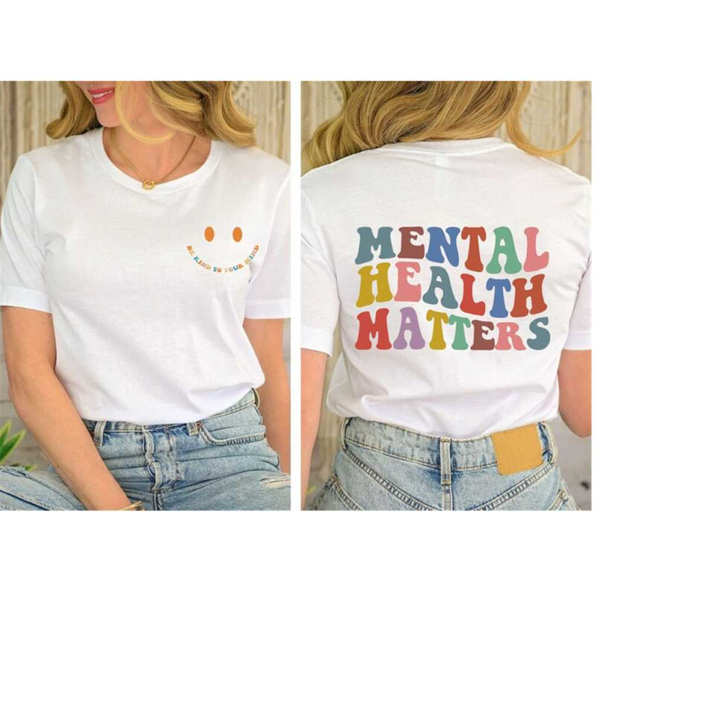 Mental Health Matters Shirt, Mental Health Awareness shirt, Motivational Shirt, Therapist Tee, Psychologist shirt, be ki.jpg