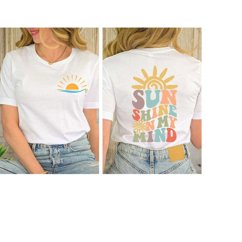 Retro Sun Shine On My Mind shirt, Beach Shirt, Sunny Shirt, Back and Front Summer shirt,Summer Trip Tee, Summer Vacation.jpg