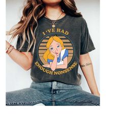 retro vintage disney alice ive had enough nonsense shirt,alice in wonderland shirt,disneyland wdw vacation trip shirt,
