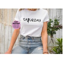 saturday shirt, today saturday shirt, saturday night shirt, lazy days tee, weekend shirt, cute day gift shirt, day shirt