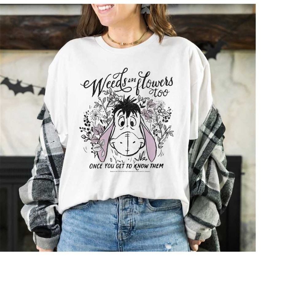 Disney Winnie The Pooh Eeyore Weeds Are Flowers Too Shirt, Disneyland Family Matching Shirt, Magic Kingdom Tee, WDW Epco.jpg