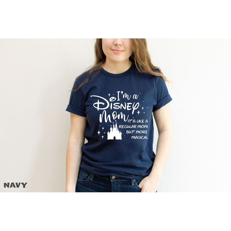 I'm a Disney Mom It's Like a Regular Mom But More Magical T-Shirt, Mom Shirt, Magical Mom Shirt, Mother's Day Shirt.jpg