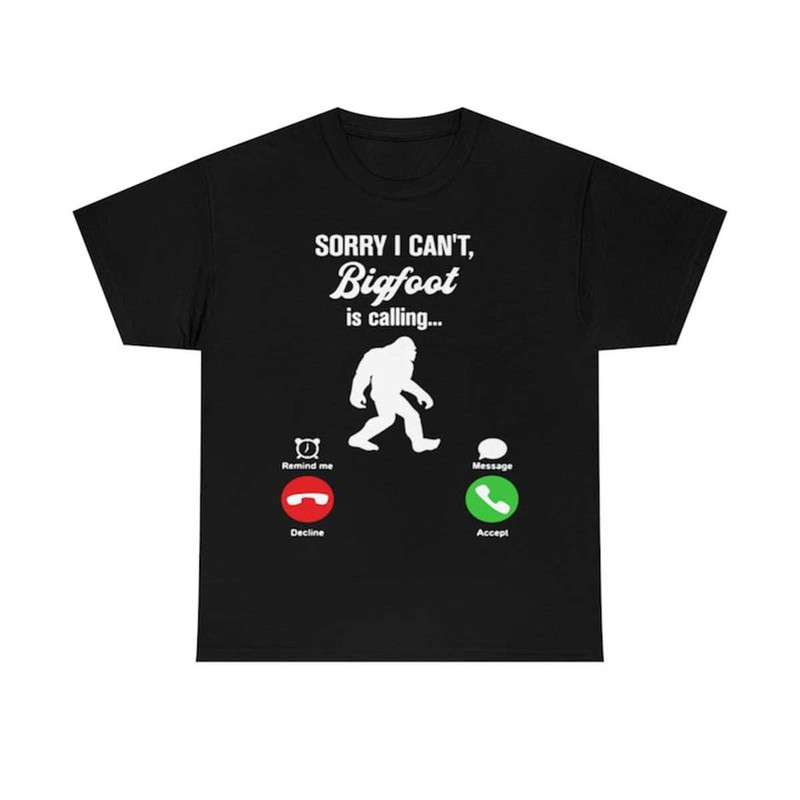 Bigfoot Is Calling Remind Message T-Shirt.jpg