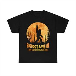 bigfoot rock and roll saw me but nobody believes him moon t-shirt